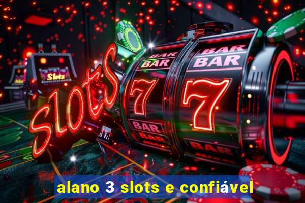 alano 3 slots e confiável