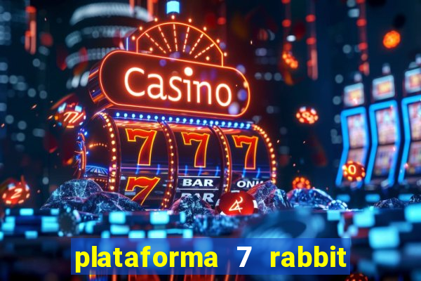 plataforma 7 rabbit é confiável