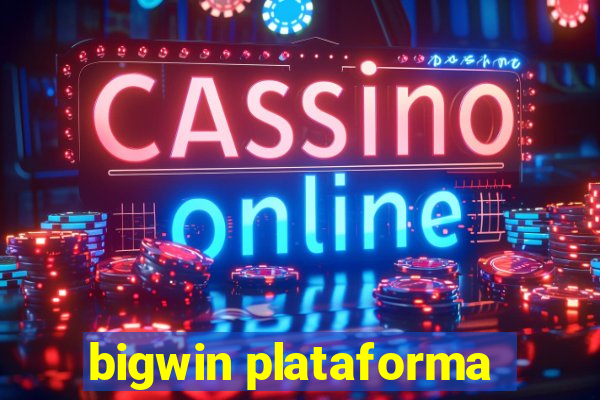 bigwin plataforma