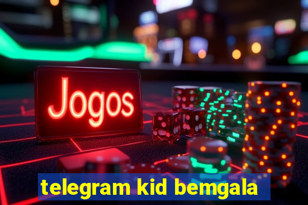 telegram kid bemgala