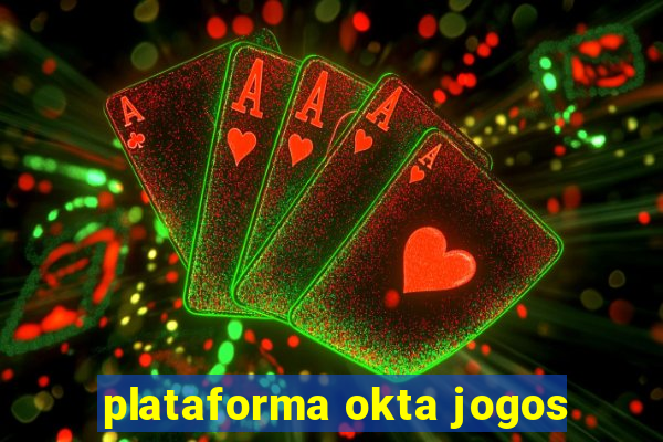 plataforma okta jogos