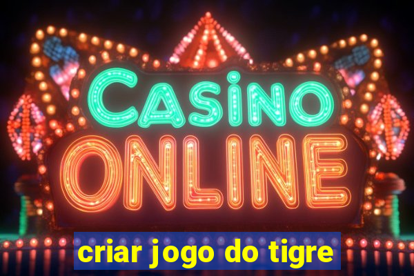 criar jogo do tigre