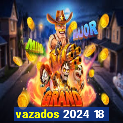 vazados 2024 18