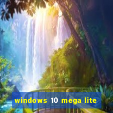 windows 10 mega lite