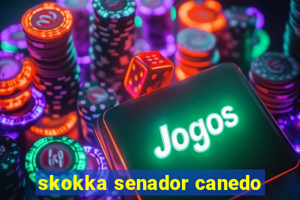 skokka senador canedo