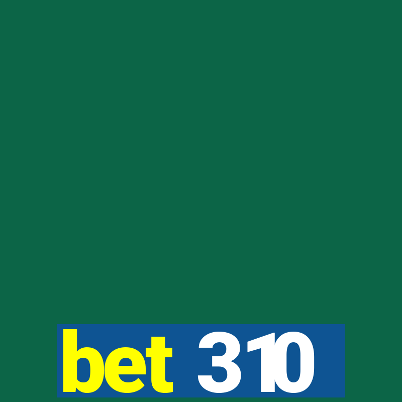 bet 310