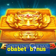 obabet b?nus fortune tiger