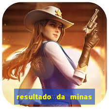 resultado da minas cap de hoje