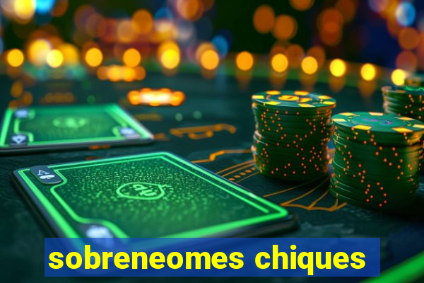 sobreneomes chiques