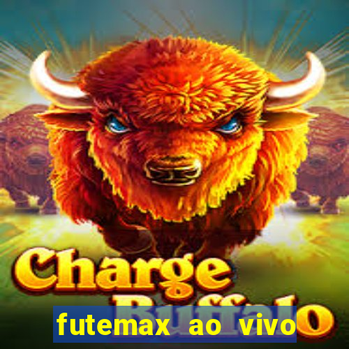 futemax ao vivo futebol ao vivo