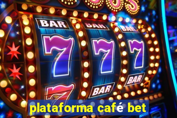 plataforma café bet