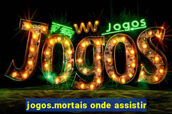 jogos.mortais onde assistir