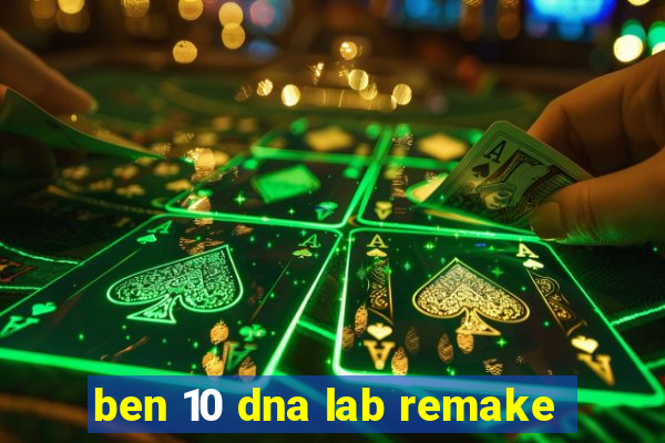 ben 10 dna lab remake