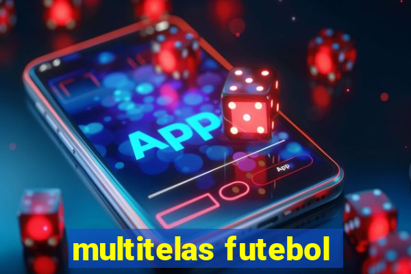 multitelas futebol