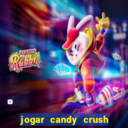 jogar candy crush e ganhar dinheiro