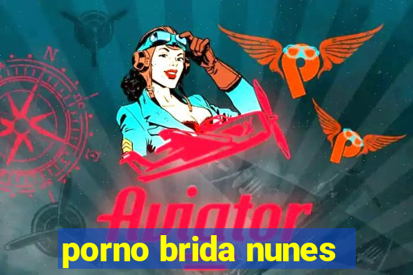 porno brida nunes