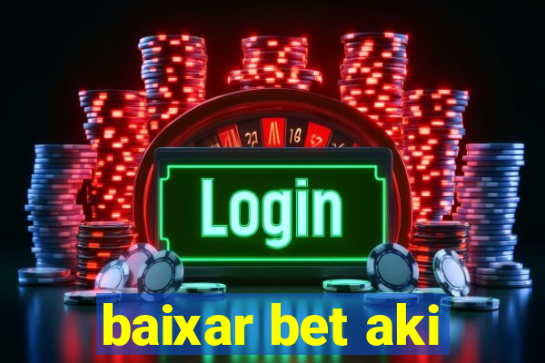 baixar bet aki