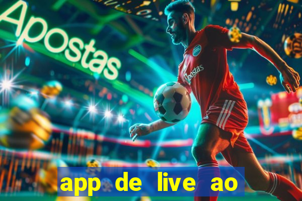 app de live ao vivo 18