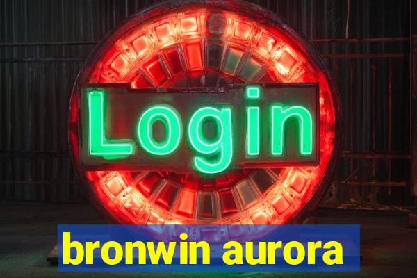 bronwin aurora