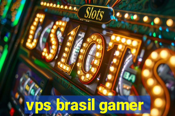 vps brasil gamer