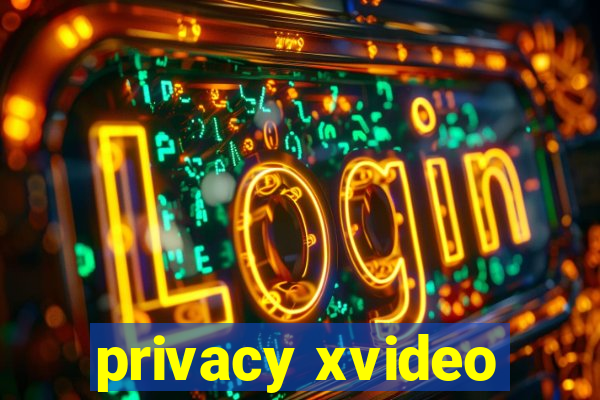 privacy xvideo