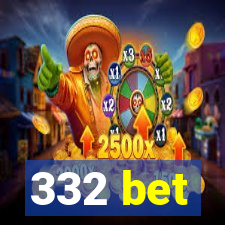 332 bet