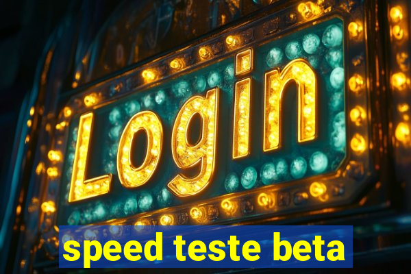 speed teste beta