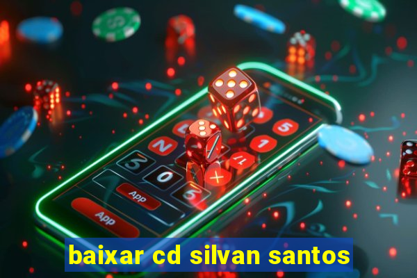 baixar cd silvan santos