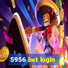 5956 bet login