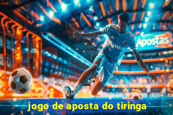 jogo de aposta do tiringa