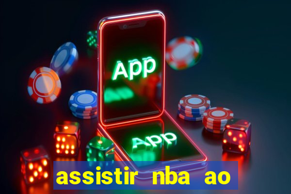 assistir nba ao vivo multicanais