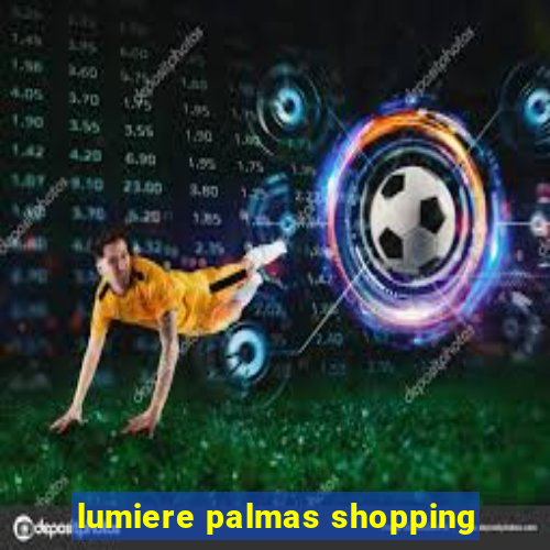 lumiere palmas shopping