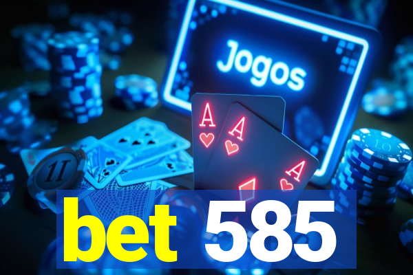 bet 585