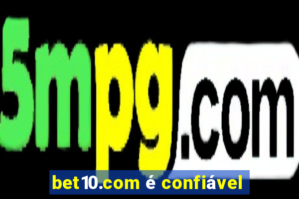 bet10.com é confiável