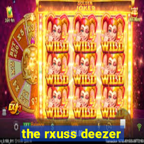 the rxuss deezer