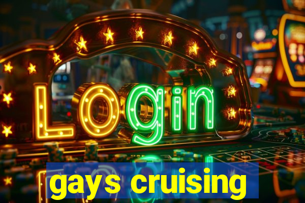 gays cruising