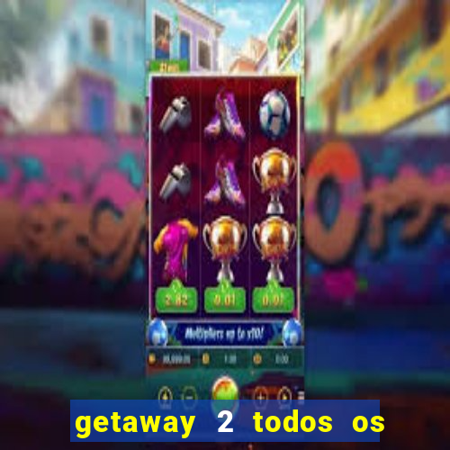 getaway 2 todos os carros 2024