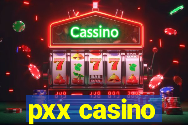 pxx casino