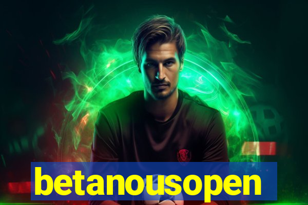 betanousopen