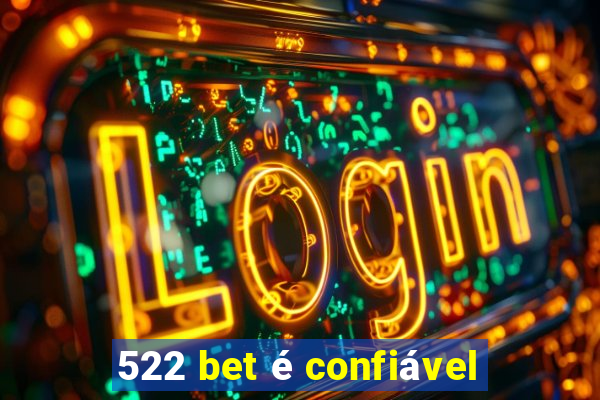 522 bet é confiável