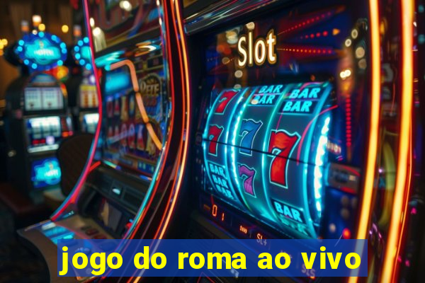 jogo do roma ao vivo