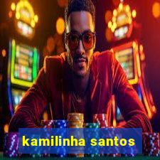 kamilinha santos