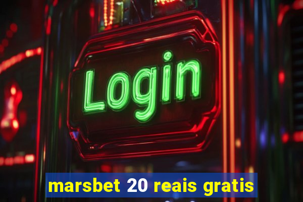 marsbet 20 reais gratis