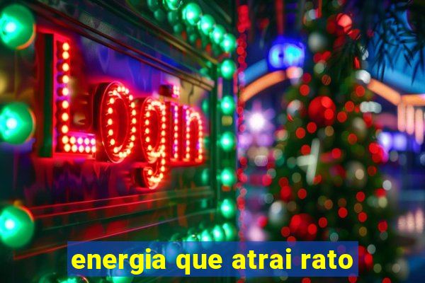 energia que atrai rato