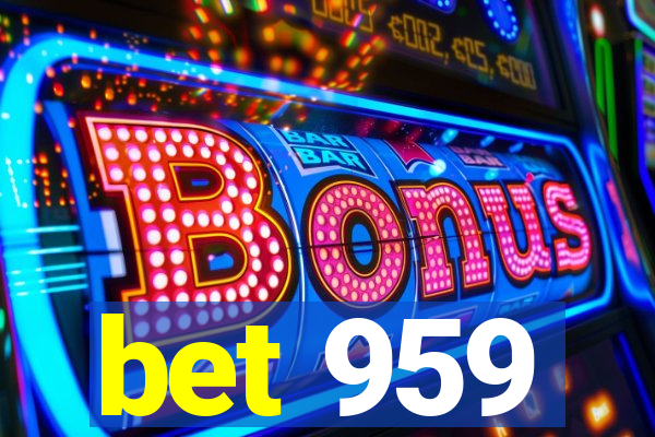 bet 959