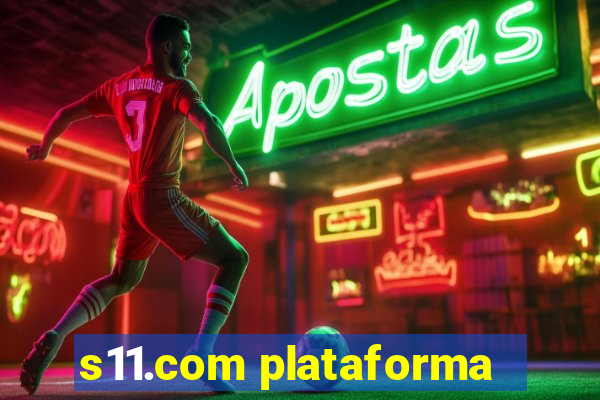 s11.com plataforma