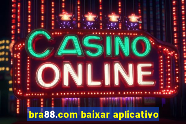 bra88.com baixar aplicativo