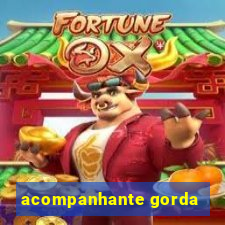 acompanhante gorda