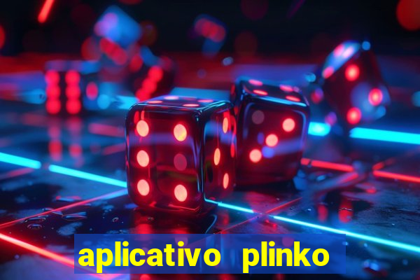 aplicativo plinko paga mesmo