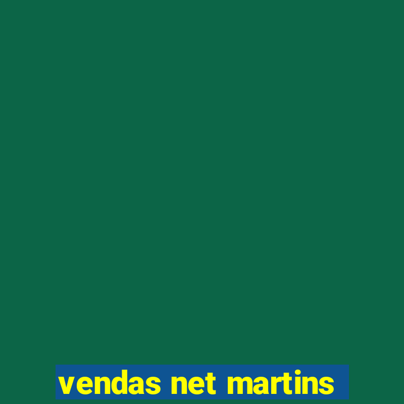 vendas net martins